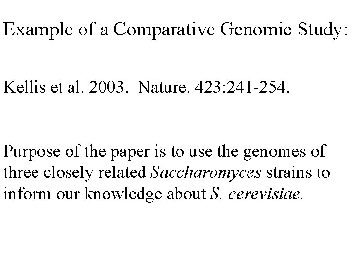 Example of a Comparative Genomic Study: Kellis et al. 2003. Nature. 423: 241 -254.