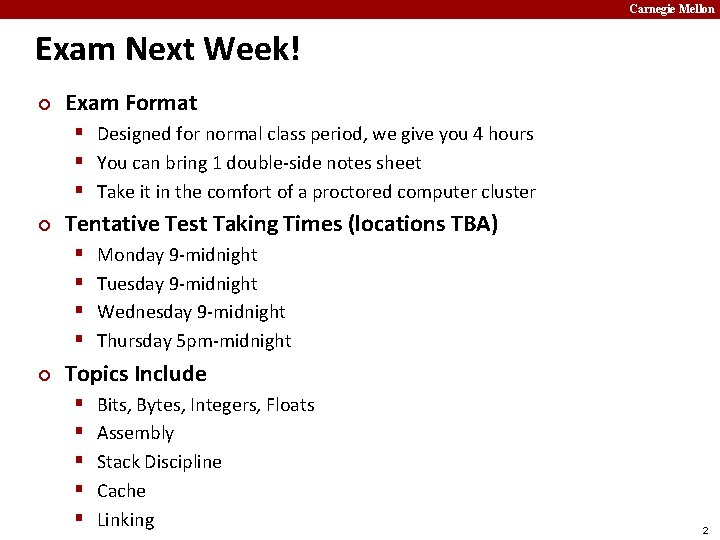 Carnegie Mellon Exam Next Week! ¢ Exam Format § Designed for normal class period,