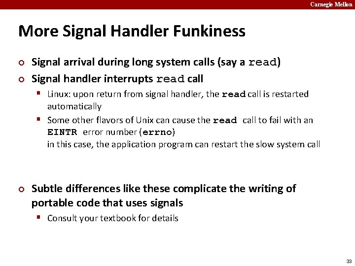 Carnegie Mellon More Signal Handler Funkiness ¢ ¢ Signal arrival during long system calls