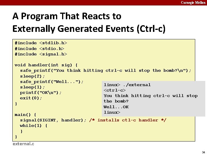 Carnegie Mellon A Program That Reacts to Externally Generated Events (Ctrl-c) #include <stdlib. h>