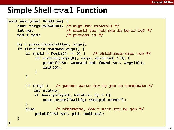 Carnegie Mellon Simple Shell eval Function void eval(char *cmdline) char *argv[MAXARGS]; int bg; pid_t