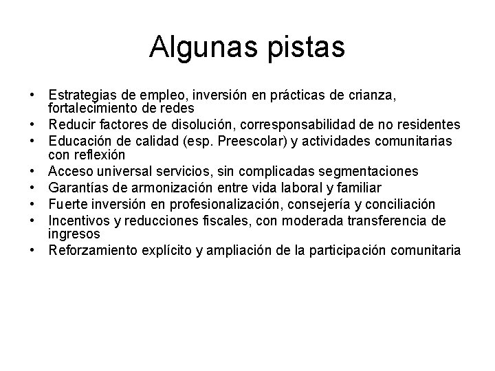 Algunas pistas • Estrategias de empleo, inversión en prácticas de crianza, fortalecimiento de redes