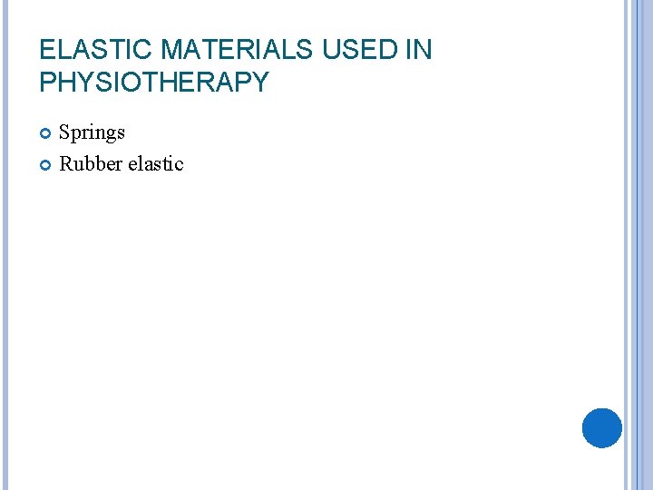 ELASTIC MATERIALS USED IN PHYSIOTHERAPY Springs Rubber elastic 