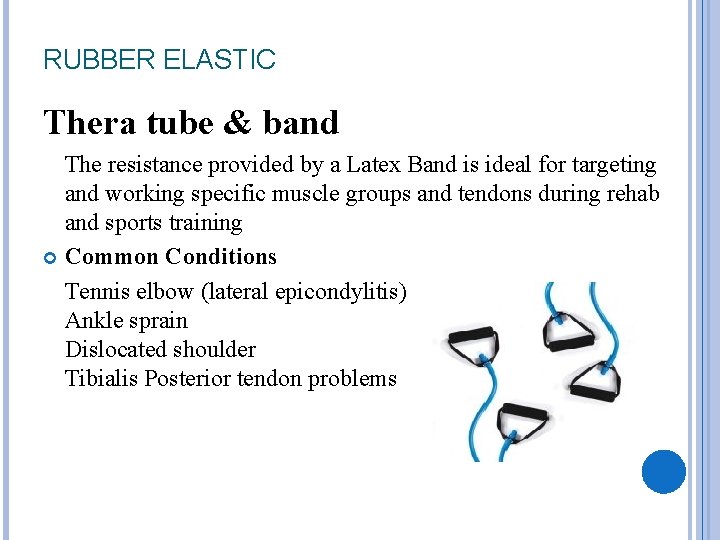 RUBBER ELASTIC Thera tube & band The resistance provided by a Latex Band is
