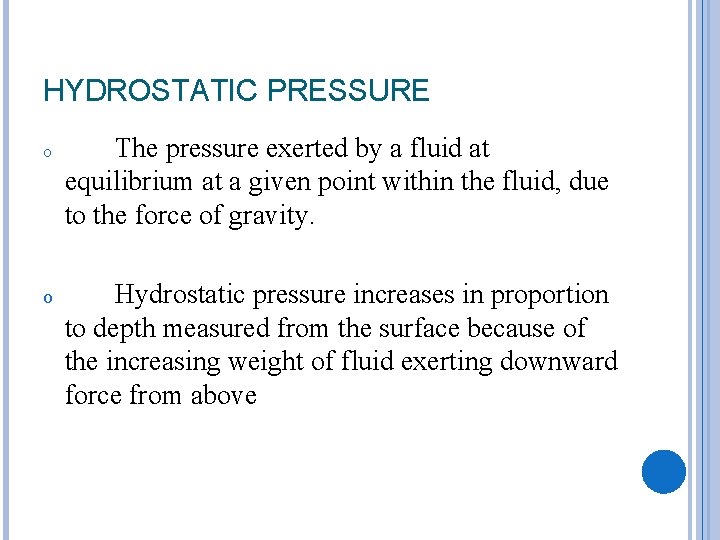 HYDROSTATIC PRESSURE o o The pressure exerted by a fluid at equilibrium at a