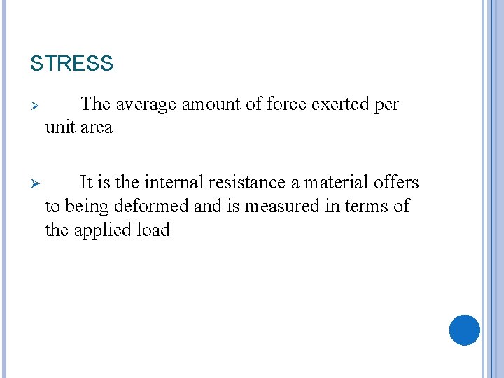 STRESS Ø Ø The average amount of force exerted per unit area It is
