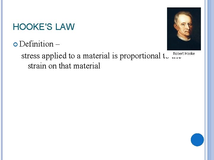 HOOKE'S LAW Definition – stress applied to a material is proportional to the strain