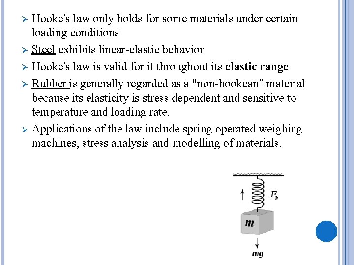Ø Ø Ø Hooke's law only holds for some materials under certain loading conditions