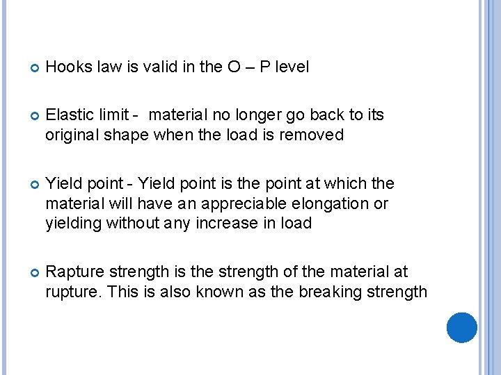  Hooks law is valid in the O – P level Elastic limit -