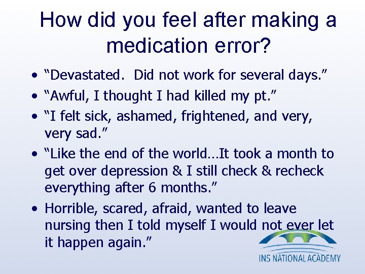 How did you feel after making a medication error? • “Devastated. Did not work