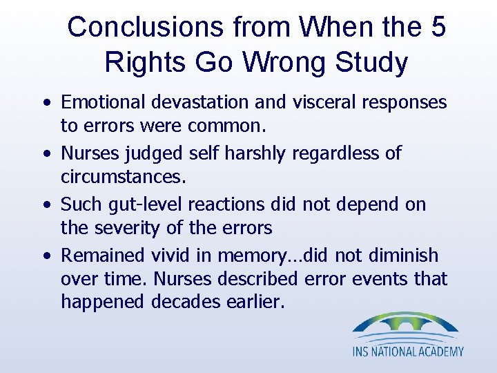 Conclusions from When the 5 Rights Go Wrong Study • Emotional devastation and visceral