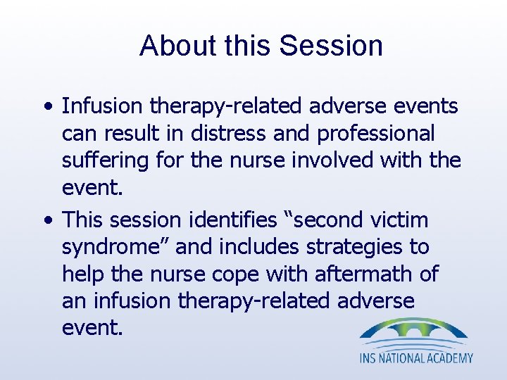 About this Session • Infusion therapy-related adverse events can result in distress and professional