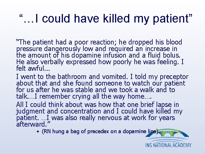 “…I could have killed my patient” “The patient had a poor reaction; he dropped