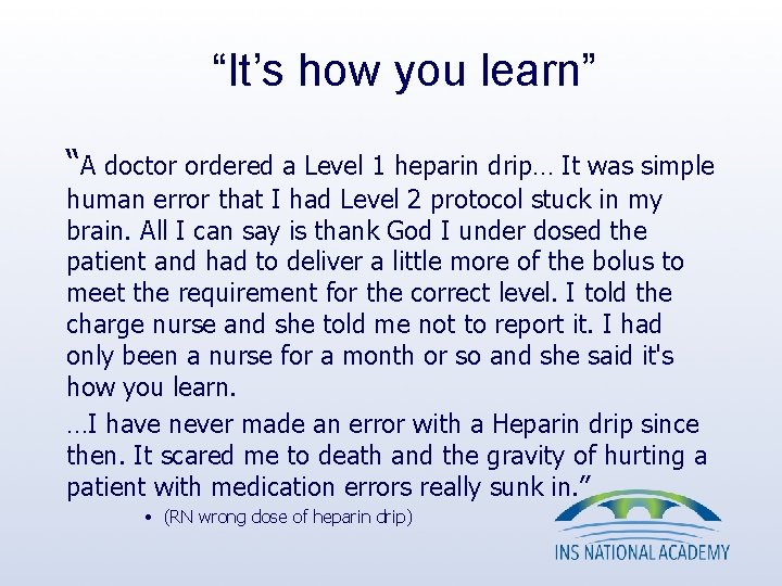 “It’s how you learn” “A doctor ordered a Level 1 heparin drip… It was