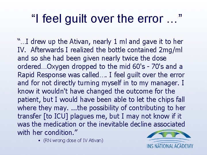 “I feel guilt over the error …” “…I drew up the Ativan, nearly 1