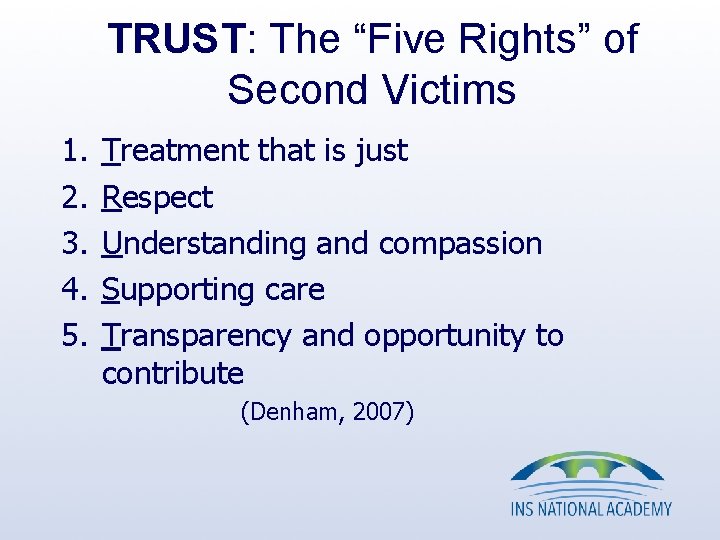 TRUST: The “Five Rights” of Second Victims 1. 2. 3. 4. 5. Treatment that