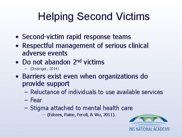 Helping Second Victims • Second-victim rapid response teams • Respectful management of serious clinical