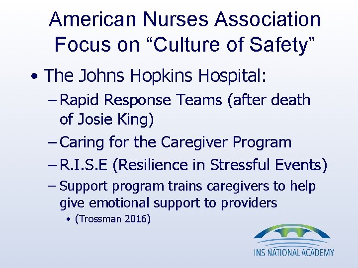 American Nurses Association Focus on “Culture of Safety” • The Johns Hopkins Hospital: –