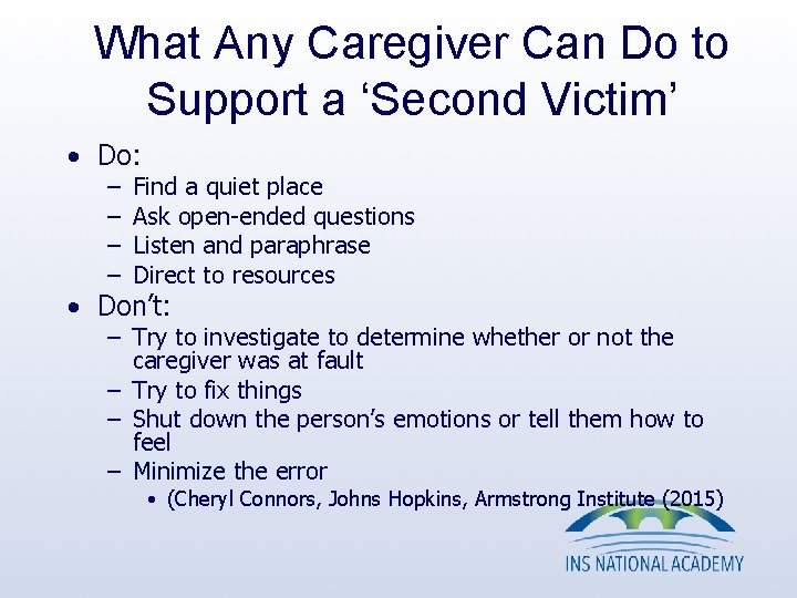 What Any Caregiver Can Do to Support a ‘Second Victim’ • Do: – –