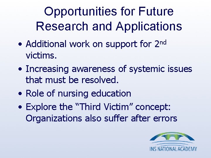 Opportunities for Future Research and Applications • Additional work on support for 2 nd