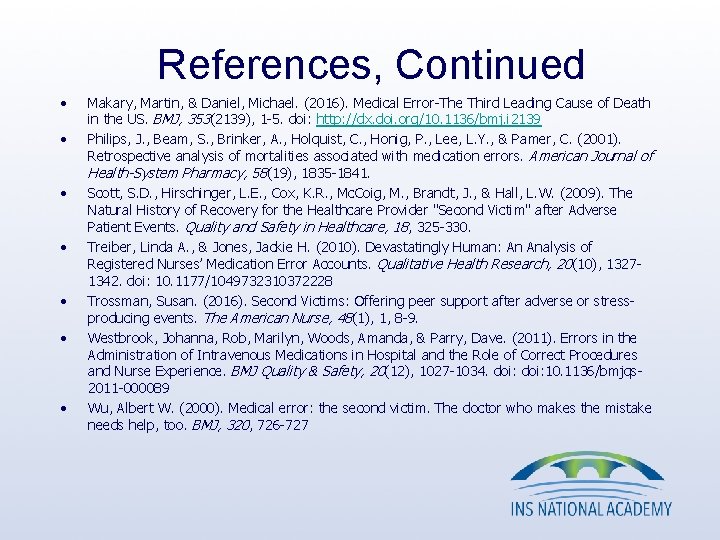 References, Continued • • Makary, Martin, & Daniel, Michael. (2016). Medical Error-The Third Leading