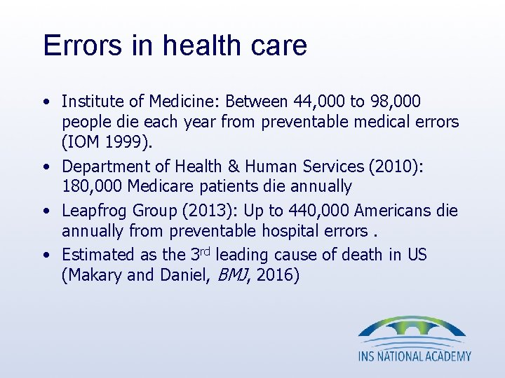 Errors in health care • Institute of Medicine: Between 44, 000 to 98, 000