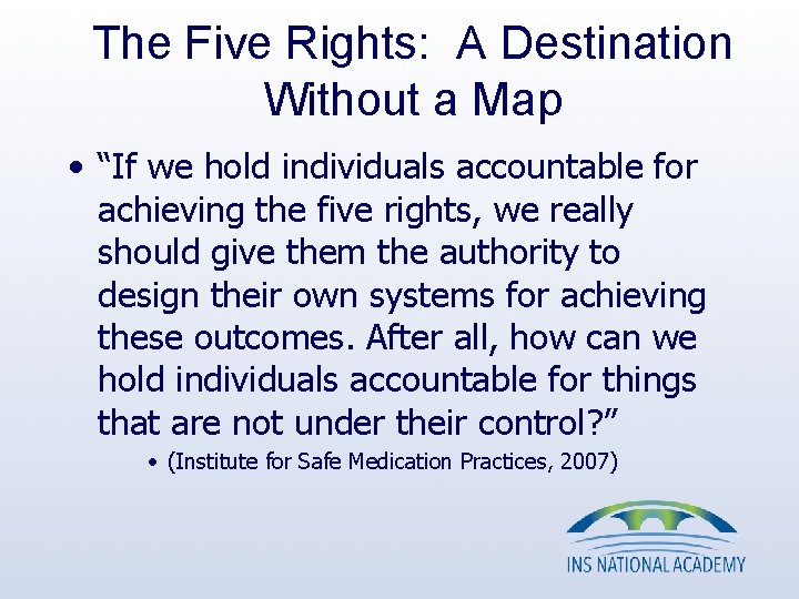 The Five Rights: A Destination Without a Map • “If we hold individuals accountable