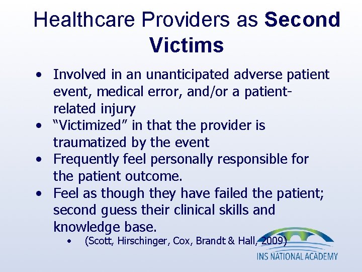 Healthcare Providers as Second Victims • Involved in an unanticipated adverse patient event, medical