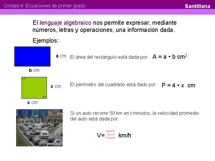 Unidad 4: Ecuaciones de primer grado Santillana El lenguaje algebraico nos permite expresar, mediante