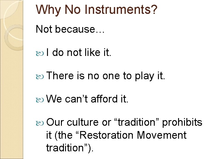 Why No Instruments? Not because… I do not like it. There We Our is