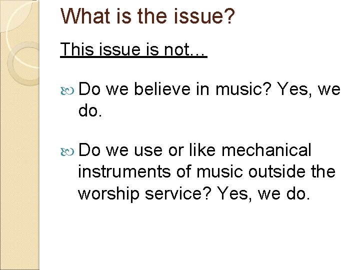 What is the issue? This issue is not… Do we believe in music? Yes,