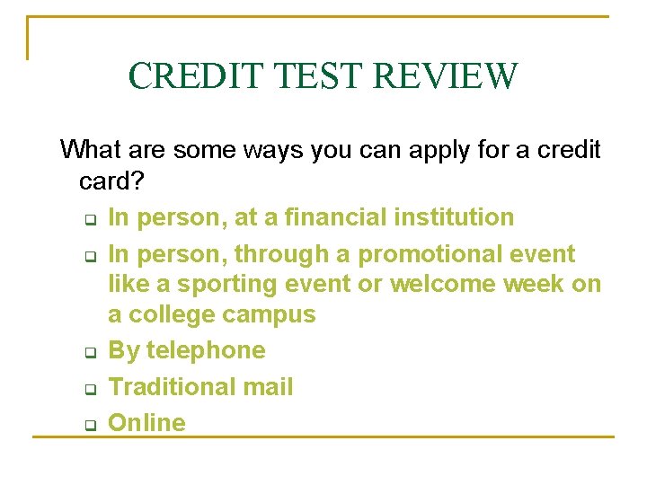 CREDIT TEST REVIEW What are some ways you can apply for a credit card?