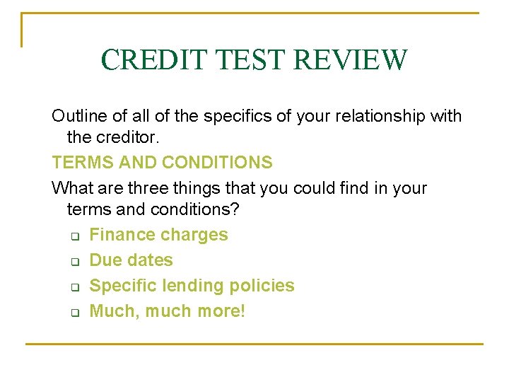 CREDIT TEST REVIEW Outline of all of the specifics of your relationship with the