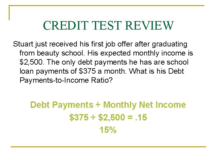 CREDIT TEST REVIEW Stuart just received his first job offer after graduating from beauty