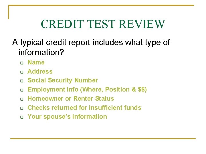 CREDIT TEST REVIEW A typical credit report includes what type of information? q q