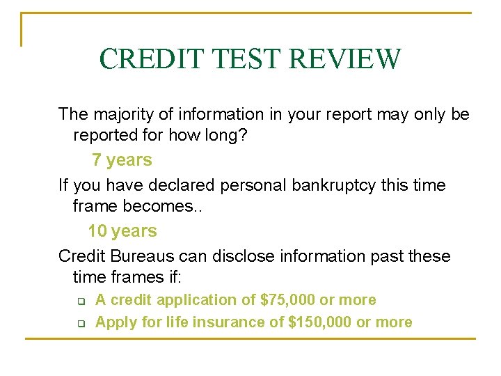 CREDIT TEST REVIEW The majority of information in your report may only be reported