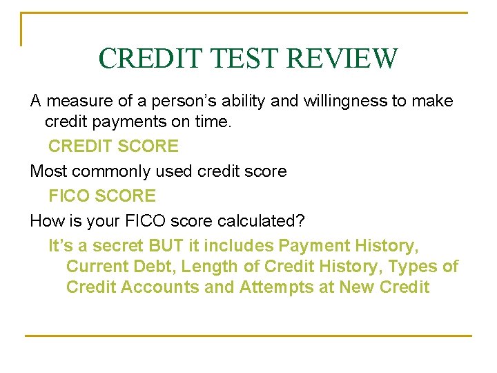 CREDIT TEST REVIEW A measure of a person’s ability and willingness to make credit