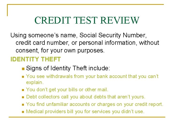 CREDIT TEST REVIEW Using someone’s name, Social Security Number, credit card number, or personal