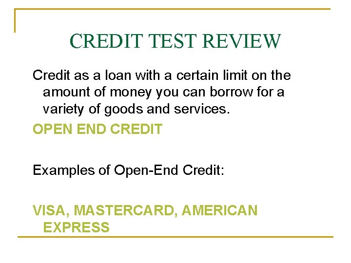 CREDIT TEST REVIEW Credit as a loan with a certain limit on the amount