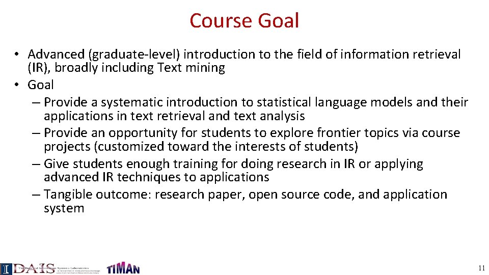 Course Goal • Advanced (graduate-level) introduction to the field of information retrieval (IR), broadly