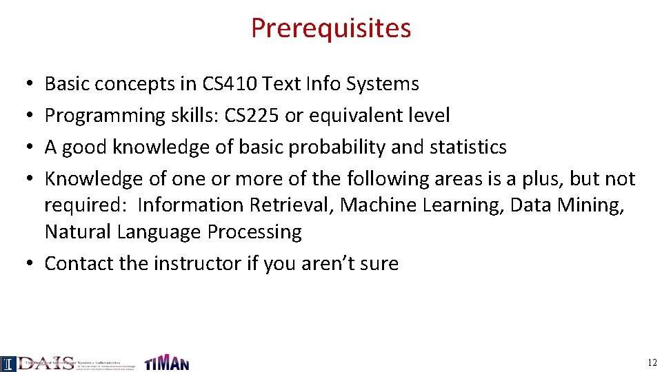 Prerequisites Basic concepts in CS 410 Text Info Systems Programming skills: CS 225 or