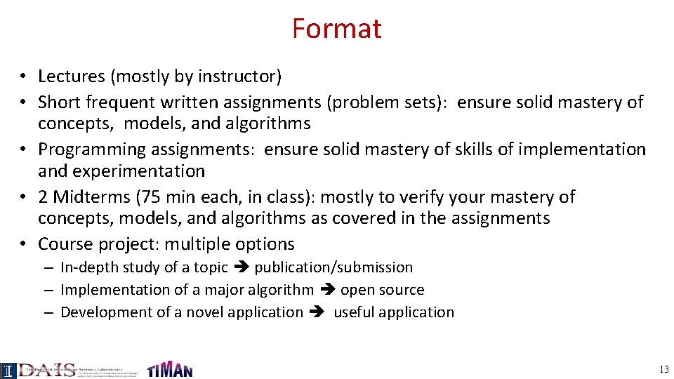 Format • Lectures (mostly by instructor) • Short frequent written assignments (problem sets): ensure