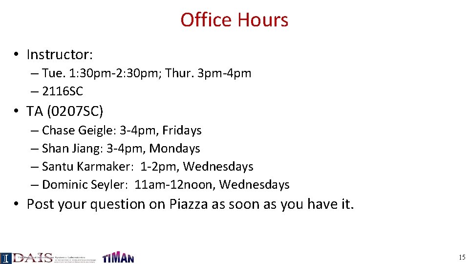 Office Hours • Instructor: – Tue. 1: 30 pm-2: 30 pm; Thur. 3 pm-4