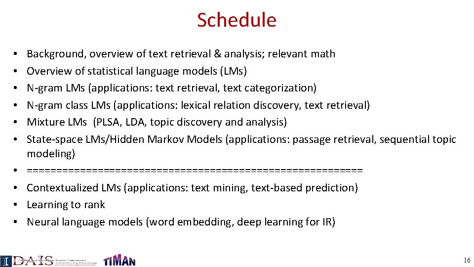 Schedule • • • Background, overview of text retrieval & analysis; relevant math Overview