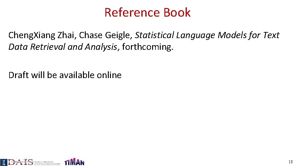 Reference Book Cheng. Xiang Zhai, Chase Geigle, Statistical Language Models for Text Data Retrieval