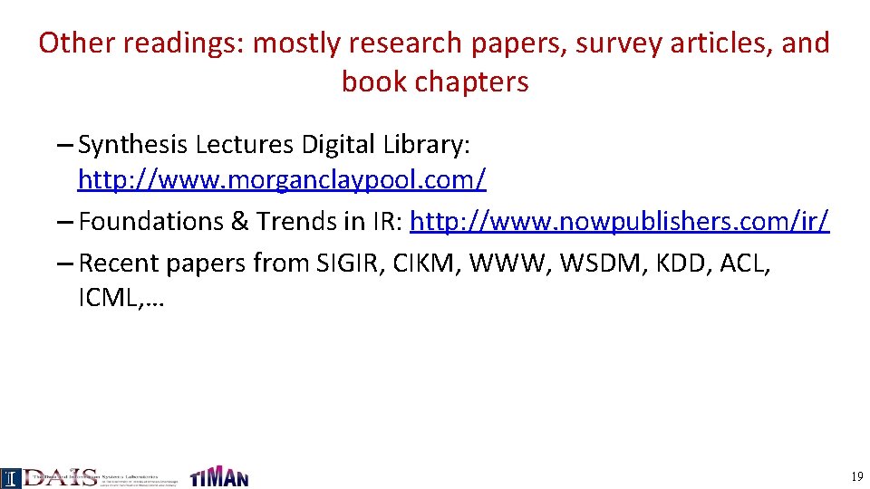 Other readings: mostly research papers, survey articles, and book chapters – Synthesis Lectures Digital