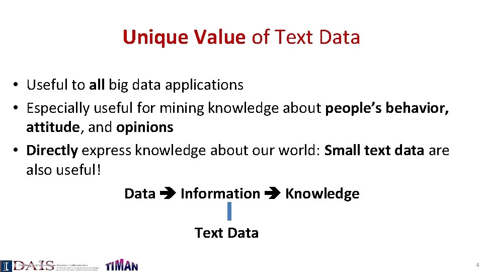 Unique Value of Text Data • Useful to all big data applications • Especially
