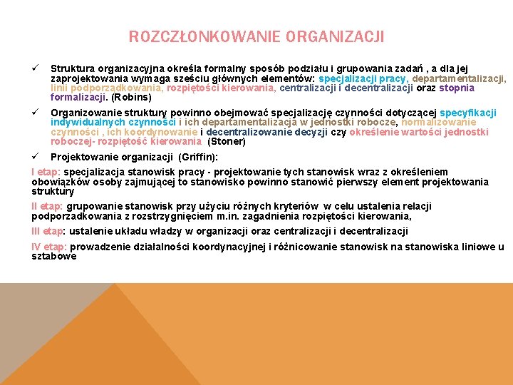 ROZCZŁONKOWANIE ORGANIZACJI ü Struktura organizacyjna określa formalny sposób podziału i grupowania zadań , a