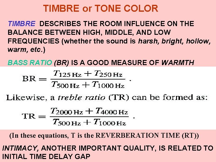 TIMBRE or TONE COLOR TIMBRE DESCRIBES THE ROOM INFLUENCE ON THE BALANCE BETWEEN HIGH,