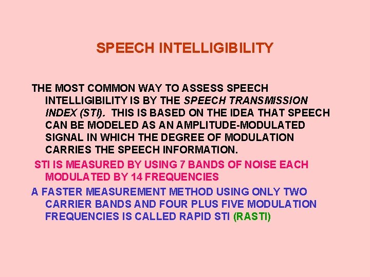 SPEECH INTELLIGIBILITY THE MOST COMMON WAY TO ASSESS SPEECH INTELLIGIBILITY IS BY THE SPEECH